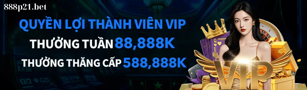 quyền lợi vip tại 888p21